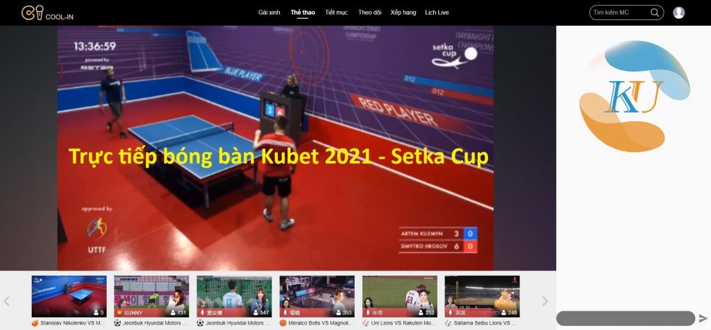 Trực tiếp bóng bàn Kubet 2021 - Lịch thi đấu Setka Cup