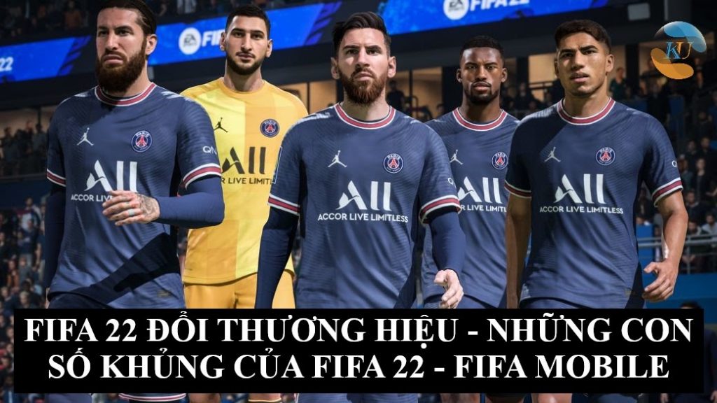 2022FIFA 22 ĐỔI THƯƠNG HIỆU - NHỮNG CON SỐ KHỦNG CỦA FIFA 22 - FIFA MOBILE