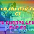Lịch thi đấu UEFA Champion League Cúp C1, C2