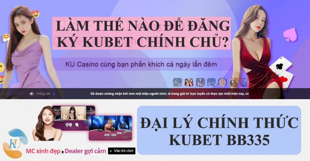 LÀM THẾ NÀO ĐỂ ĐĂNG KÝ KUBET CHÍNH CHỦ? ĐẠI LÝ CHÍNH THỨC KUBET BB335