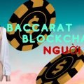 Baccarat Blockchain chơi như nào