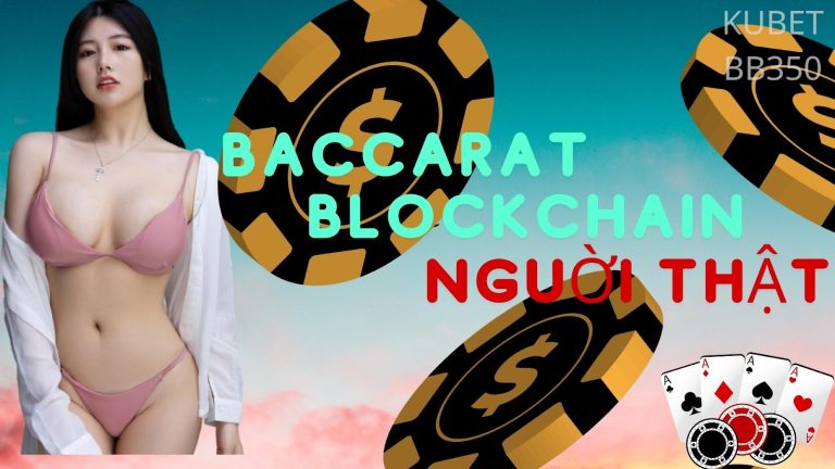 Nhà cái không uy tín khiến bạn mất tiền? Baccarat Blockchain chơi như nào? Đọc là hiểu!