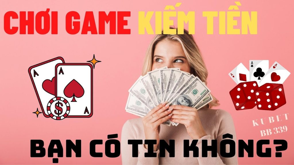 chơi trò chơi kiếm tiền