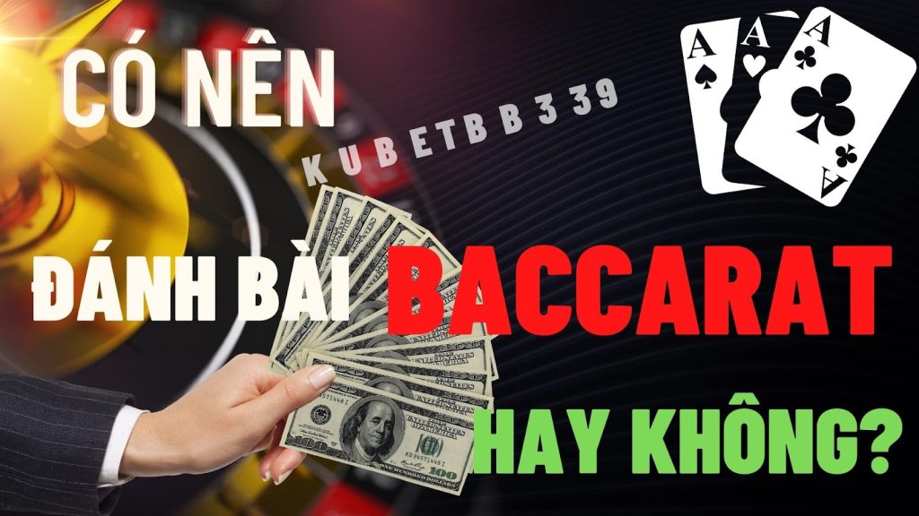 kinh nghiệm đánh bài baccarat