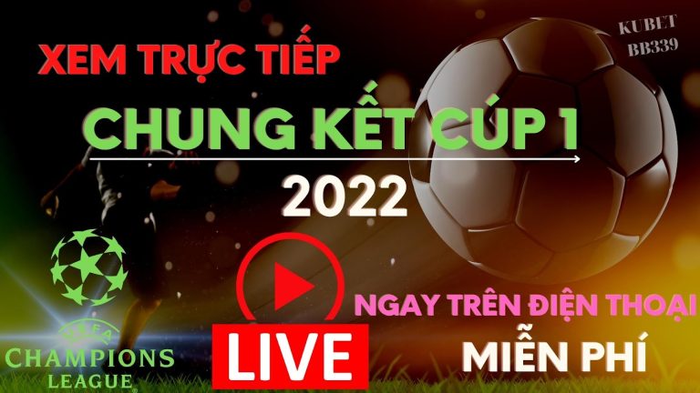 Trực tiếp Chung Kết Champions League 2022- Dự đoán vô địch C1