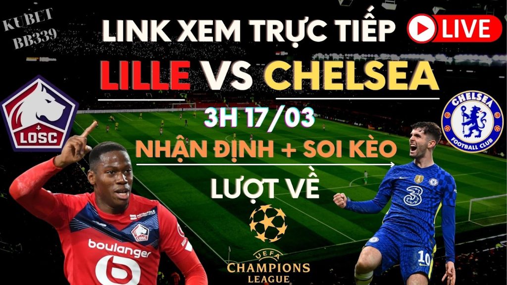 Trực tiếp Lille vs Chelsea