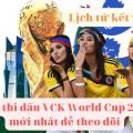 Lịch tứ kết wc 2022 - Lịch thi đấu VCK World Cup 2022 mới nhất dễ theo dõi