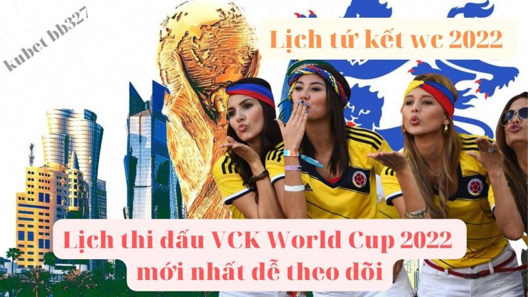 Lịch tứ kết wc 2022 – Lịch thi đấu VCK World Cup 2022 mới nhất dễ theo dõi