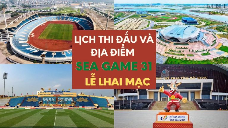 Lịch thi đấu và địa điểm Sea Game 31 – 40 môn thể thao, bóng đá chi tiết