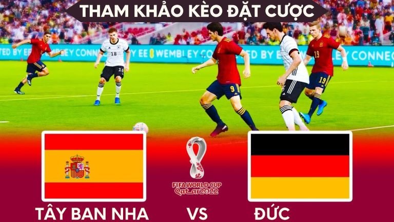 Tham khảo kèo Đại Chiến Tây Ban Nha vs Đức World Cup 2022 – Ai mạnh hơn?  
